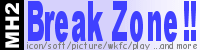 Break Zone!!